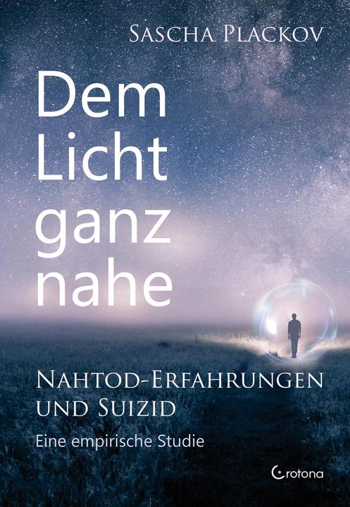 Image du produit Dem Licht ganz nahe – Nahtod-Erfahrungen und Suizid (Allemand, Dr. Sascha Plackov, 2024)