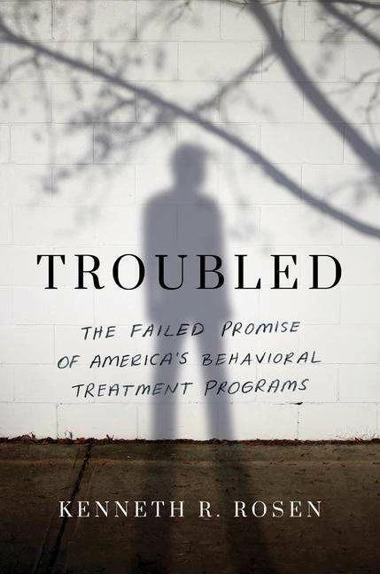 Produktbild Troubled: Inside America/'s Behavioral Treatment Programs (Englisch, Kenneth R., Rosen, 2020)