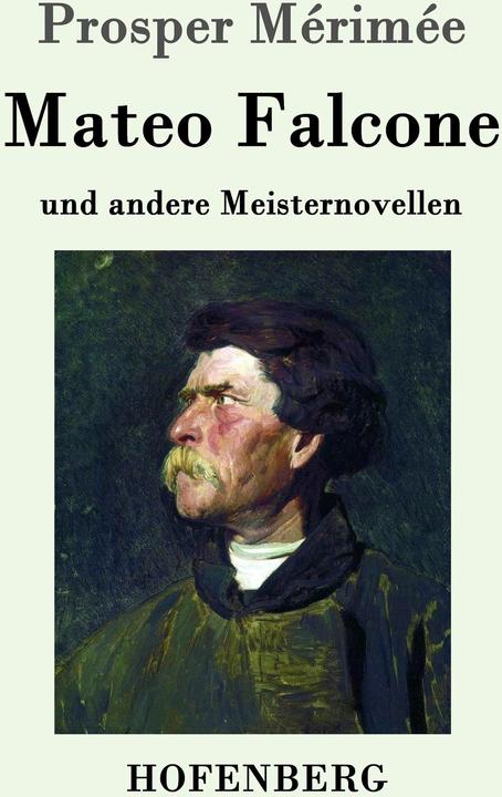 Image du produit Mateo Falcone (Allemand, Prosper Mérimée Prosper Mérimée, Paul Hansmann, Oskar Schultz-Gora, Adolf Laun, Richard Schaukal, 2017)