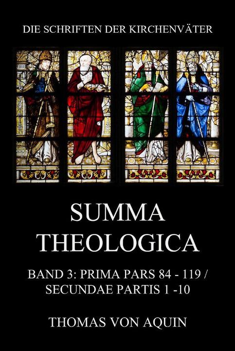 Produktbild Summa Theologica, Band 3: Prima Pars, Quaestiones 84- 119, Secundae Partis 1 - 10 (Deutsch, Thomas von Aquin, 2023)
