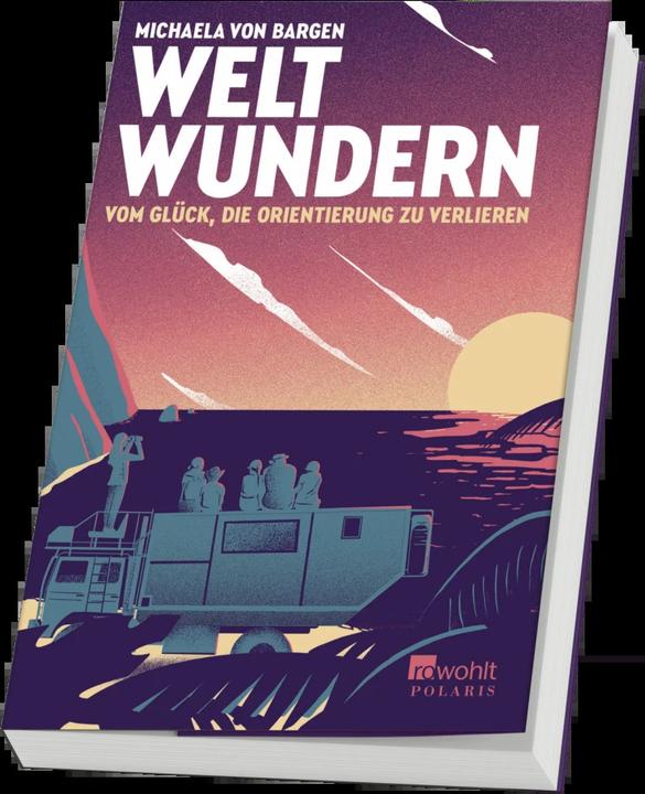Produktbild Weltwundern – Vom Glück, die Orientierung zu verlieren (Deutsch, Michaela von Bargen, 2023)