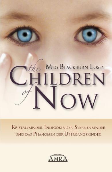 Actual product image THE CHILDREN OF NOW - Kristallkinder, Indigokinder, Sternenkinder und das Phänomen der (German, Meg Blackburn Losey, 2022)