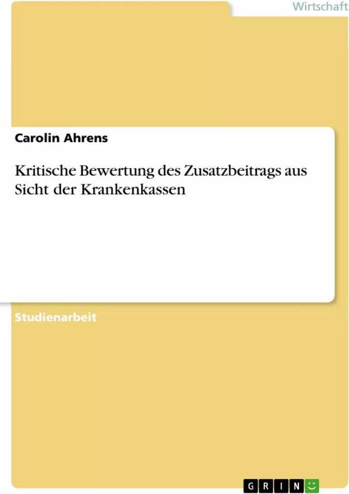 Immagine prodotto Kritische Bewertung des Zusatzbeitrags aus Sicht der Krankenkassen (Tedesco, Carolin Ahrens, 2011)