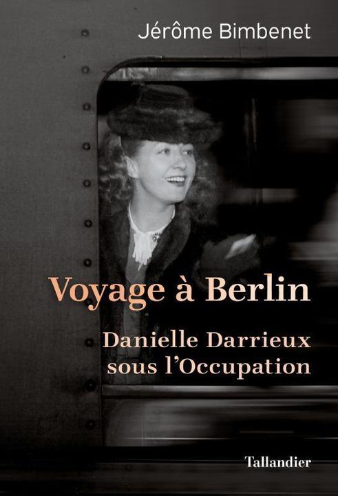 Image du produit Voyage à Berlin : Danielle Darrieux sous l'occupation (Français, Bimbenet Jérôme, 2023)