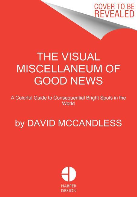 Produktbild The Visual Miscellaneum of Good News: A Colorful Guide to Consequential Bright Spots in the World (Englisch, McCandless, David, 2022)