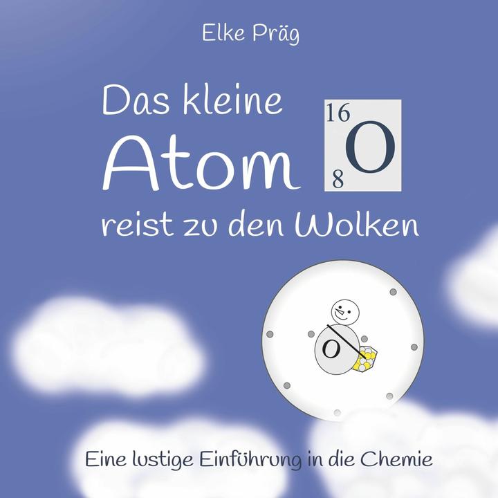 Produktbild Das kleine Atom O. reist zu den Wolken (Deutsch, Elke Präg, 2018)