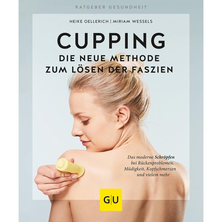 Produktbild Cupping - Die neue Methode zum Lösen der Faszien (Deutsch, Miriam Wessels, Heike Oellerich, 2018)