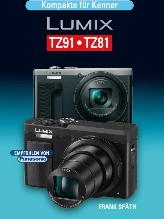 Produktbild Kompakte für Kenner LUMIX TZ91.TZ81 (Deutsch, Frank Späth, 2017)