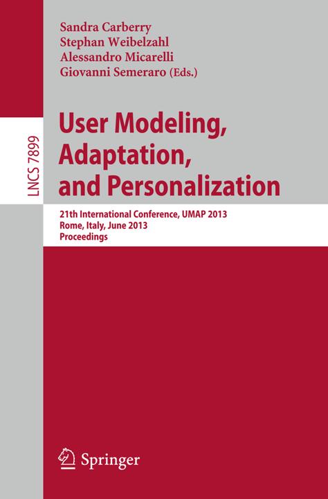 User Modeling, Adaption, and Personalization (Giovanni Semeraro, Alessandro Micarelli, Stephan Weibelzahl, Sandra Carberry, 2013)