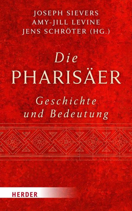 Produktbild Die Pharisäer – Geschichte und Bedeutung (Deutsch, Amy-Jill Levine, Jens Schröter, Papst Franziskus, Günter Stemberger, Joseph Sievers, 2024)