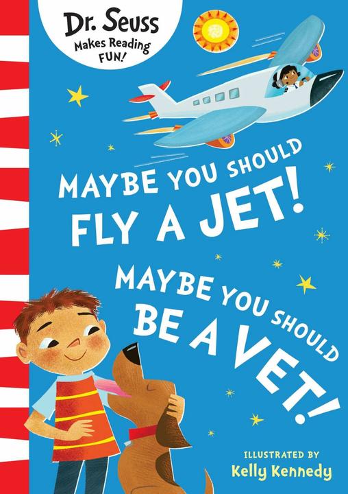 Actual product image Maybe You Should Fly A Jet! Maybe You Should Be A Vet! (English, Kelly Kennedy, Dr. Seuss, 2024)