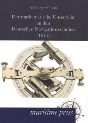 Produktbild Der mathematische Unterricht an den deutschen Navigationsschulen (Deutsch, Heinrich Meldau, Christian Schilling, 2013)