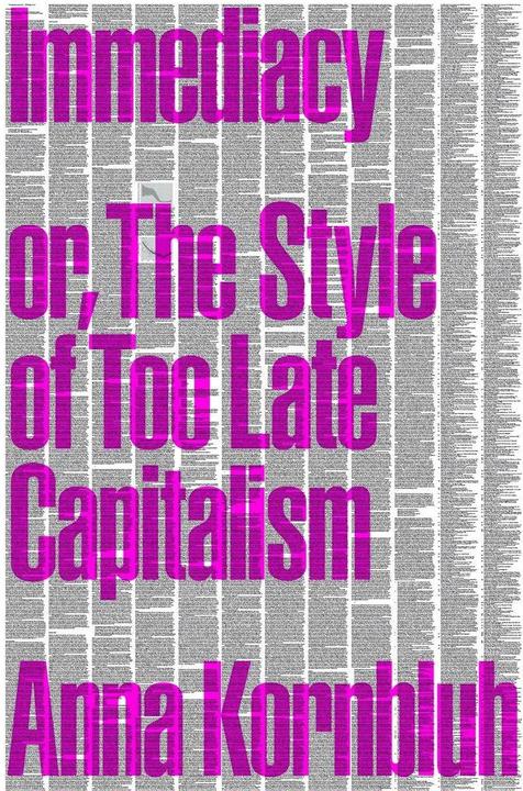 Immagine prodotto Immediacy, or The Style of Too Late Capitalism (Inglese, Anna Kornbluh, 2024)