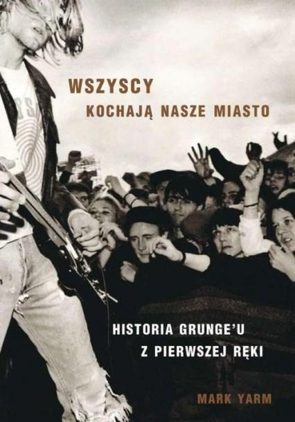 Image du produit No Name Wszyscy kochają nasze miasto. Historia Grungeuu z pierwszej ręki (Polonais)