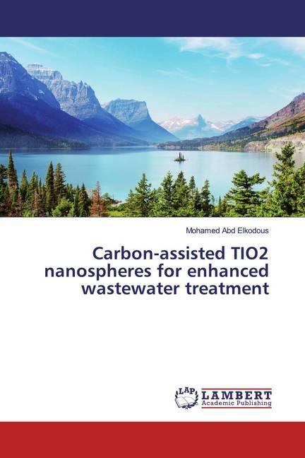 Actual product image Carbon-assisted TIO2 nanospheres for enhanced wastewater treatment (German, Mohamed Abd Elkodous, 2019)
