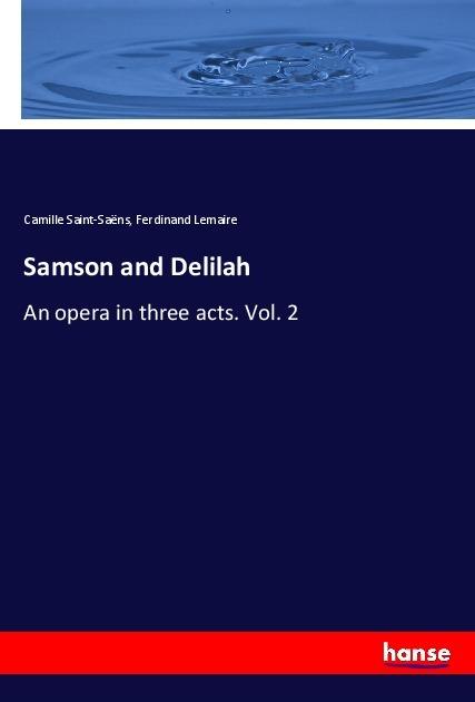 Immagine prodotto Samson and Delilah (Camille Saint-Saëns, Ferdinand Lemaire, 2018)