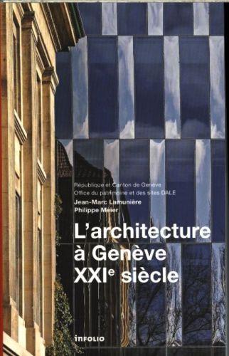 Immagine prodotto L'architecture à Genève : XXIe siècle (Francese, Meier Philippe, Lamunière Jean-Marc, 2015)
