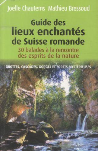 Produktbild Guide des lieux enchantés de Suisse romande (Französisch, Chautems Joëlle, Bressoud Mathieu, 2013)