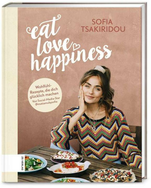 Produktbild Eat Love Happiness (Deutsch, Sofia Tsakiridou, 2019)
