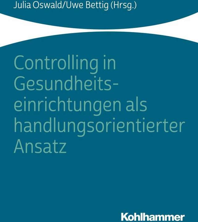 Produktbild Controlling in Gesundheitseinrichtungen als handlungsorientierter Ansatz (Deutsch, Matthias Ernst, Michael Wittland, Uwe Bettig, Julian Terbeck, Matthias Bracht, 2019)