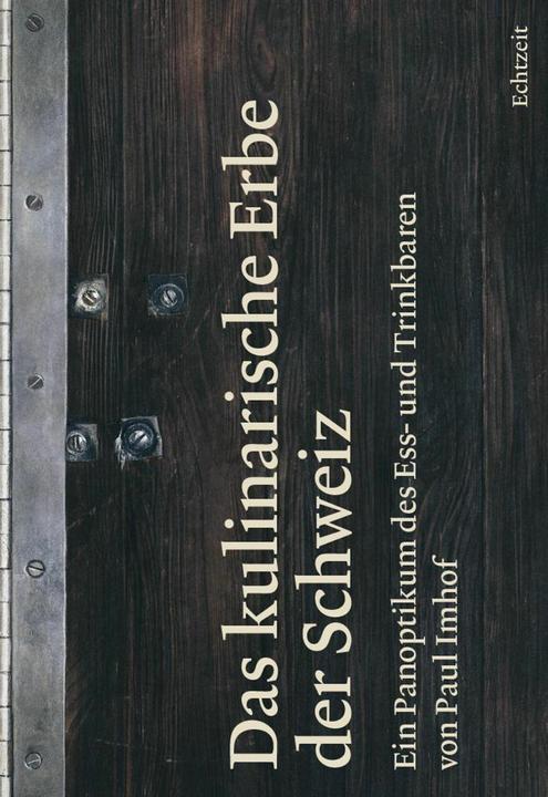 Produktbild Das kulinarische Erbe der Schweiz (Deutsch, Paul Imhof, 2024)