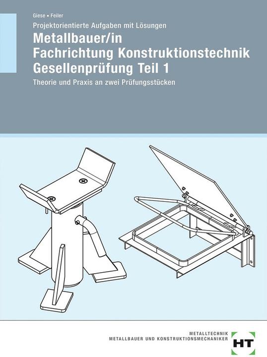 Produktbild Projektorientierte Aufgaben mit Lösungen Metallbauer/in Fachrichtung Konstruktionstechnik (Deutsch, Uwe Giese, 2019)