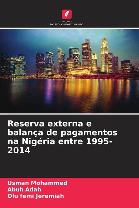 Produktbild Reserva externa e balança de pagamentos na Nigéria entre 1995-2014 (Usman Mohammed, Abuh Adah, Olu femi Jeremiah, 2022)