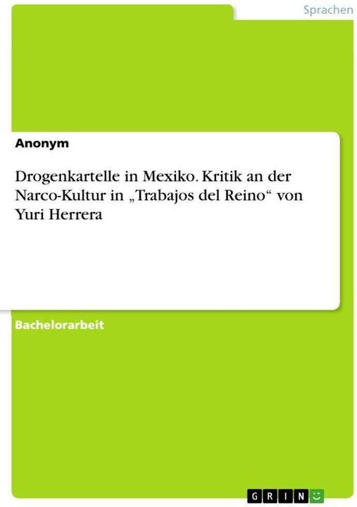 Produktbild Drogenkartelle in Mexiko. Kritik an der Narco-Kultur in ¿Trabajos del Reino¿ von Yuri Herrera (Deutsch, Anonymous, 2017)