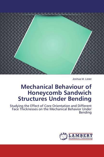 Actual product image Mechanical Behaviour of Honeycomb Sandwich Structures Under Bending (Joshua M. Lister, 2014)