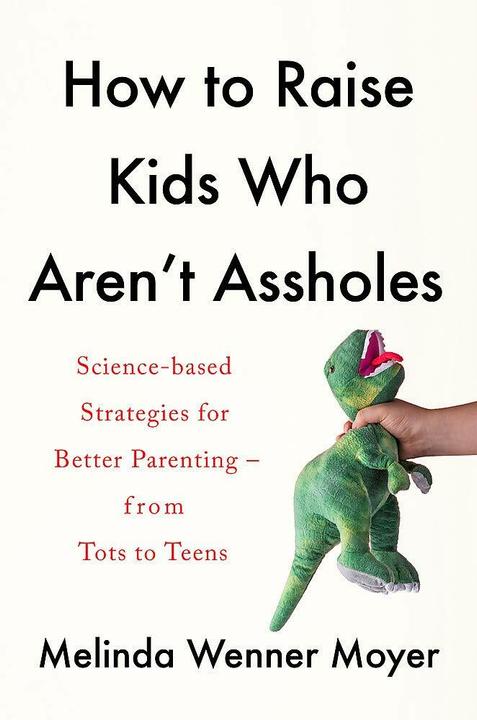 Actual product image How to Raise Kids Who Aren't Assholes (English, Melinda Wenner-Moyer)