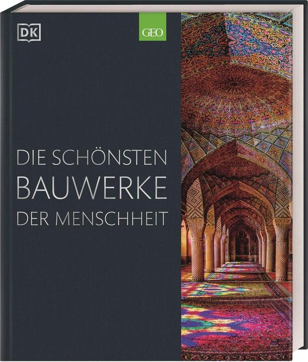 Produktbild Die schönsten Bauwerke der Menschheit (Deutsch, Marcus Weeks, Reg G. Grant, Alexandra Black, Owen Hopkins, Simon Adams, Andrew Humphreys, Iain Zaczek, 2020)