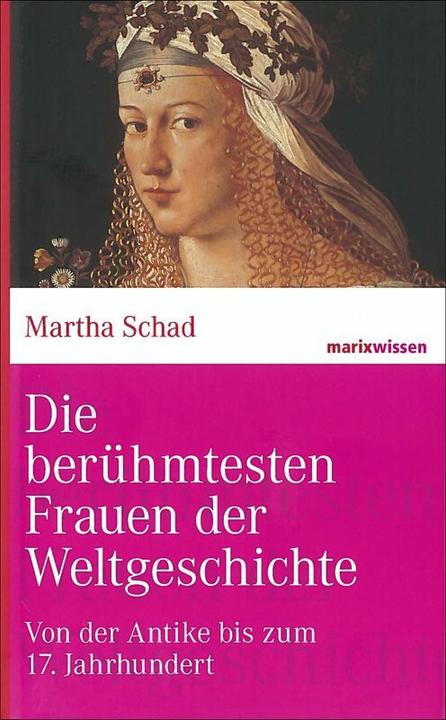 Produktbild Die berühmtesten Frauen der Weltgeschichte (Deutsch, Martha Schad, 2024)