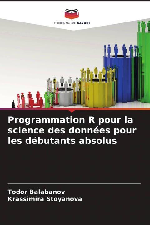 Image du produit Programmation R pour la science des données pour les débutants absolus (Todor Balabanov, Krassimira Stoyanova, 2022)