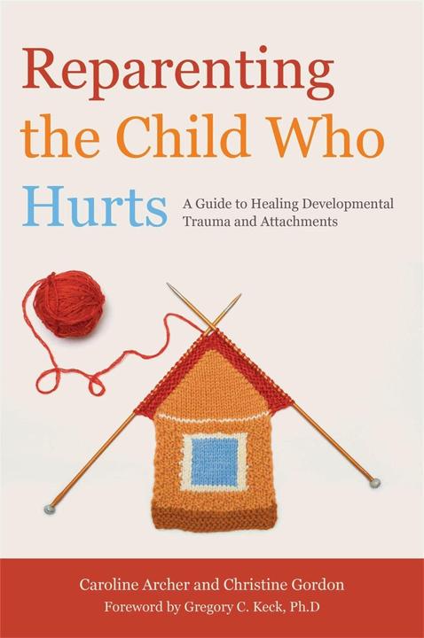Produktbild Reparenting the Child Who Hurts (Englisch, Caroline Archer, Christine Gordon, 2012)
