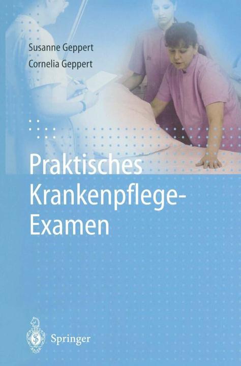 Produktbild Praktisches Krankenpflege-Examen (Deutsch, Susanne Geppert, Cornelia Geppert, 2011)