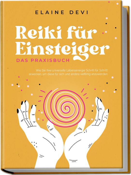 Actual product image Reiki für Einsteiger - Das Praxisbuch: Wie Sie Ihre universelle Lebensenergie Schritt für Schri (German, Elaine Devi, Charlotte Davis, 2023)