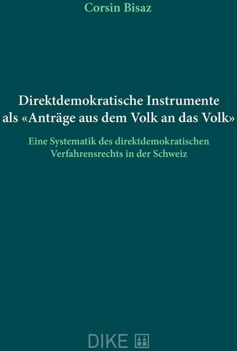 Actual product image DiKE Direktdemokratische Instrumente als «Anträge aus dem Volk an das Volk» (German, Corsin Bisaz, 2020)