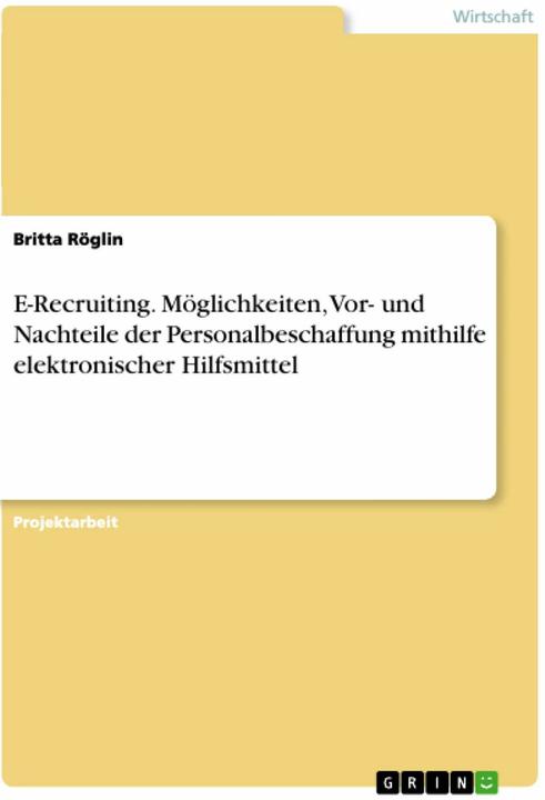 Produktbild E-Recruiting. Möglichkeiten, Vor- und Nachteile der Personalbeschaffung mithilfe elektronischer (Deutsch, Britta Röglin)