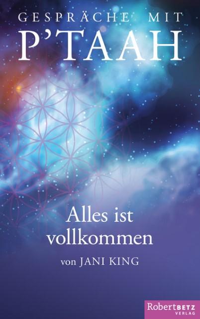 Produktbild Gespräche mit P'TAAH - Alles ist vollkommen (Deutsch, King, Jani, 2016)