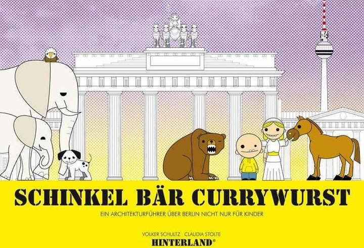 Immagine prodotto SCHINKEL BÄR CURRYWURST - Ein Architekturführer über Berlin nicht nur für Kinder (Tedesco, Volker Schultz, Claudia Stolte, 2014)