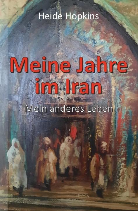 Produktbild Meine Jahre im Iran (Deutsch, Heide Hopkins, 2022)