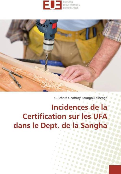 Actual product image Incidences de la Certification sur les UFA dans le Dept. de la Sangha (Guichard Geoffroy Boungou Kibenga, 2015)
