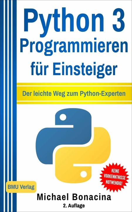 Produktbild Python 3 Programmieren für Einsteiger (Deutsch, Michael Bonacina, 2018)