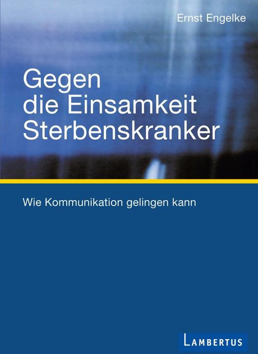 Produktbild Gegen die Einsamkeit Sterbenskranker (Deutsch, Ernst Engelke, 2012)