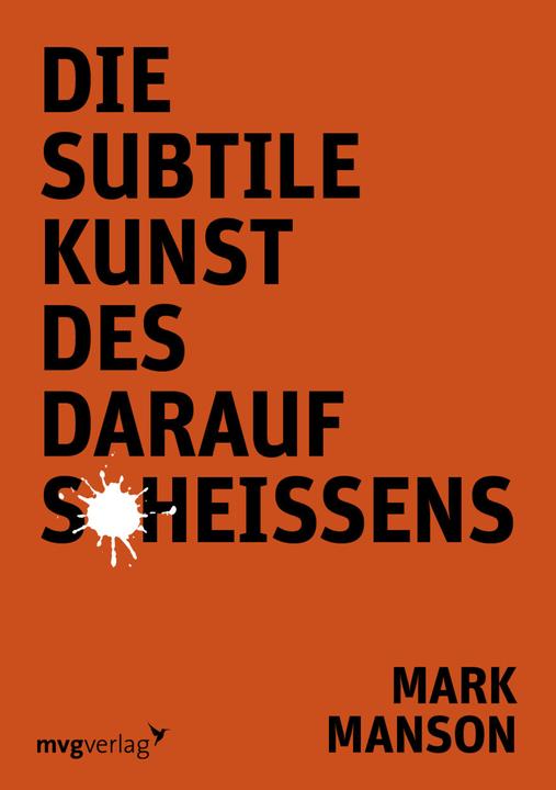 Die subtile Kunst des darauf Scheissens (Deutsch, Mark Manson, 2017)
