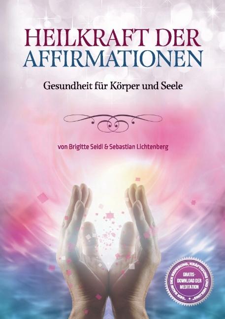 Immagine prodotto Heilkraft der Affirmationen (Tedesco, Brigitte Seidl, Sebastian Lichtenberg, 2016)