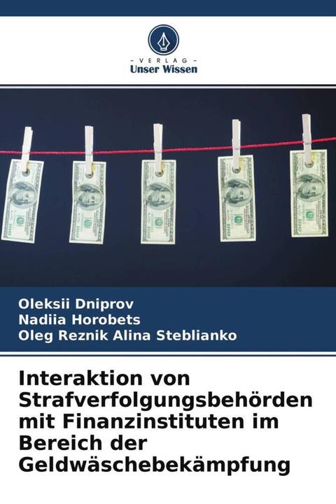 Actual product image Interaktion von Strafverfolgungsbehörden mit Finanzinstituten im Bereich der Geldwäschebekämpfung (German, Nadiia Horobets, Oleg Reznik Alina Steblianko, Oleksii Dniprov, 2022)