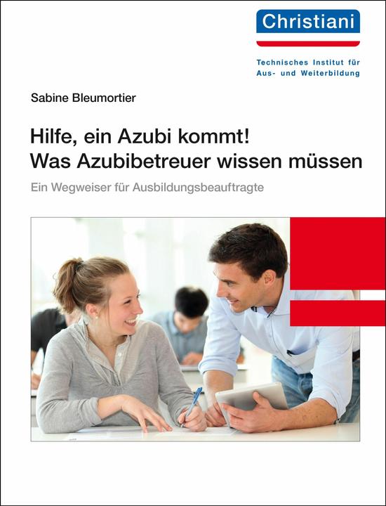 Actual product image Hilfe, ein Azubi kommt! Was Azubibetreuer wissen müssen (German, Sabine Bleumortier, Maria Biehringer-Wurm, 2023)