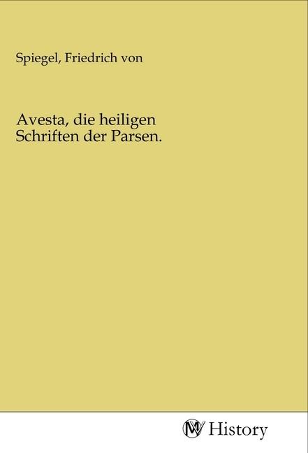 Immagine prodotto Avesta, die heiligen Schriften der Parsen. (Friedrich von Spiegel, 2020)