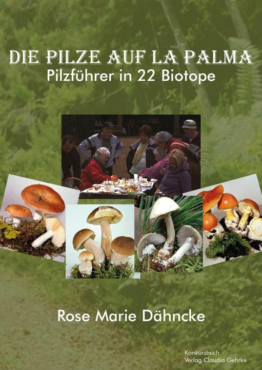 Produktbild Die Pilze auf La Palma. Pilzführer in 22 Biotope. (Deutsch, Rose Marie Dähncke, 2024)